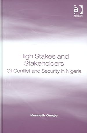 High Stakes And Stakeholders Oil Conflict And Security in Nigeria